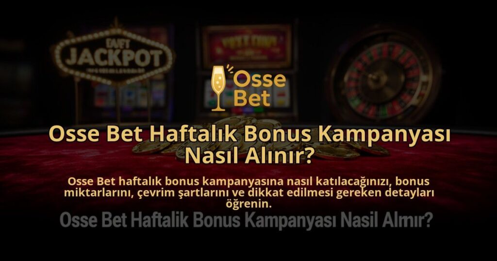 Osse-Bet-Haftalik-Bonus-Kampanyasi-Nasil-Alinir-overlay-1784395725.jpg