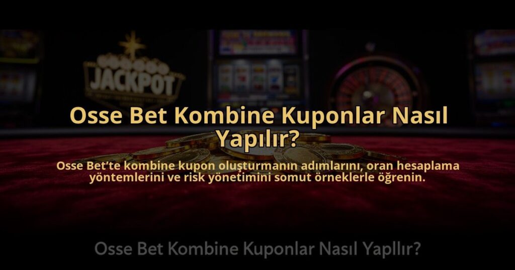 Osse-Bet-Kombine-Kuponlar-Nasil-Yapilir-overlay-1784477891.jpg