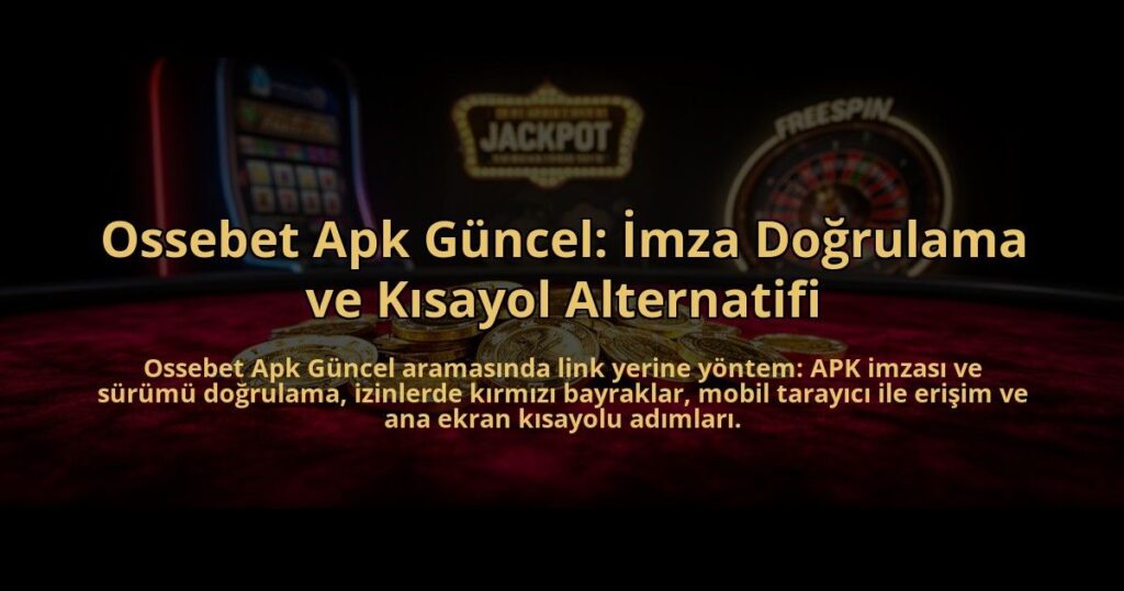 Ossebet-Apk-Guncel-Imza-Dogrulama-ve-Kisayol-Alternatifi-overlay-1785081765.jpg