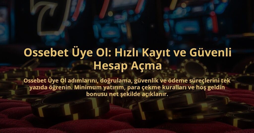 Ossebet-Uye-Ol-Hizli-Kayit-ve-Guvenli-Hesap-Acma-overlay-1784393829.jpg