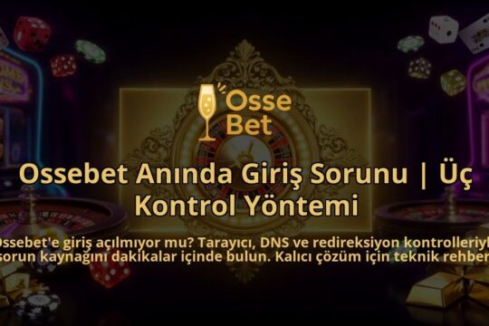 Ossebet-Aninda-Giris-Sorunu-Uc-Kontrol-Yontemi-overlay-1786616987.jpg