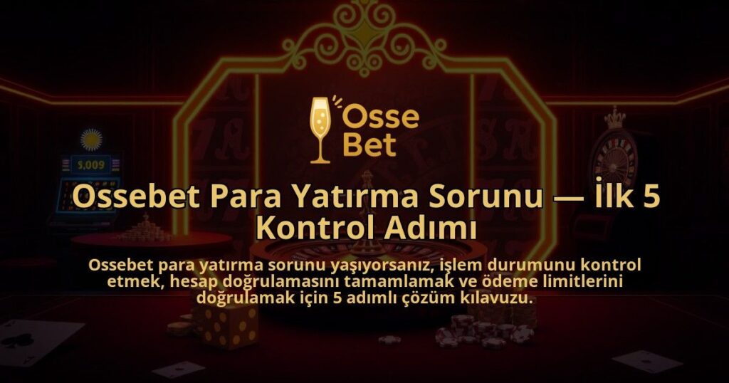 Ossebet-Para-Yatirma-Sorunu-Ilk-5-Kontrol-Adimi-overlay-1786642239.jpg