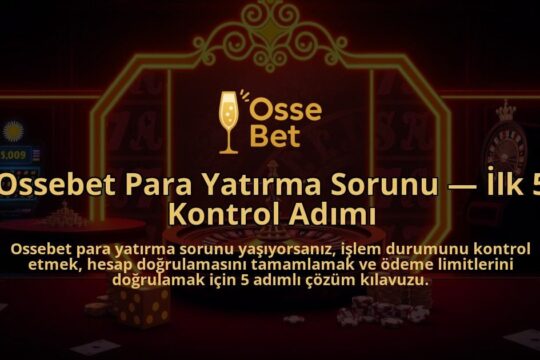 Ossebet-Para-Yatirma-Sorunu-Ilk-5-Kontrol-Adimi-overlay-1786642239.jpg