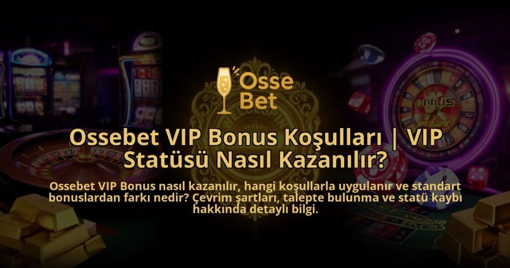 Ossebet-VIP-Bonus-Kosullari-VIP-Statusu-Nasil-Kazanilir-overlay-1786630261.jpg