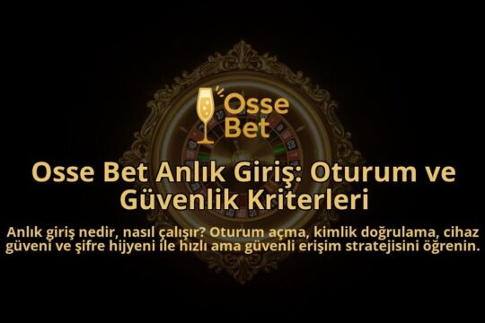 Osse-Bet-Anlik-Giris-Oturum-ve-Guvenlik-Kriterleri-overlay-1788260167.jpg
