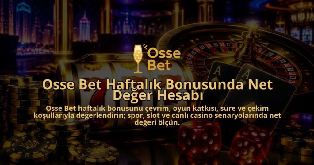 Osse-Bet-Haftalik-Bonusunda-Net-Deger-Hesabi-overlay-1788761499.jpg