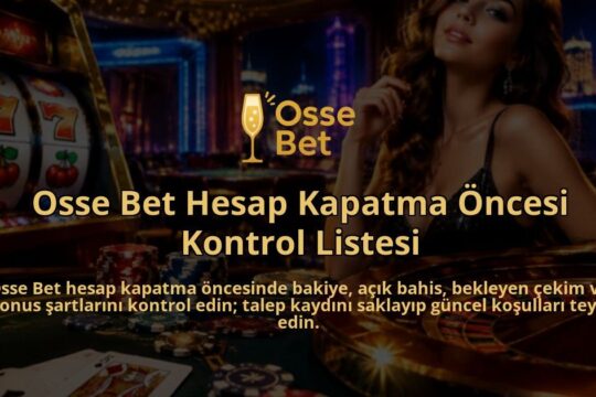 Osse-Bet-Hesap-Kapatma-Oncesi-Kontrol-Listesi-overlay-1790000579.jpg