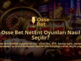Osse-Bet-NetEnt-Oyunlari-Nasil-Secilir-overlay-1790031318.jpg