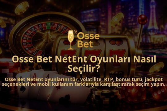 Osse-Bet-NetEnt-Oyunlari-Nasil-Secilir-overlay-1790031318.jpg